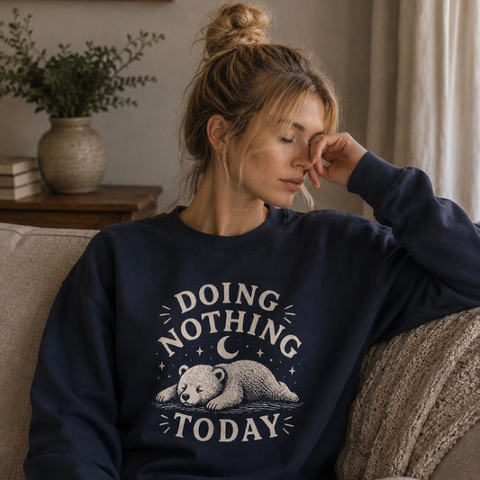 Doing Nothing Today Sweatshirt