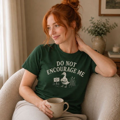 Do Not Encourage Me Tee